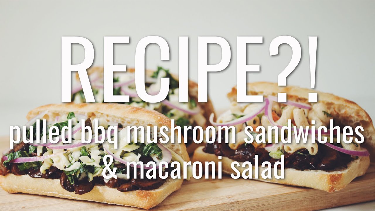 VEGAN PULLED BBQ MUSHROOM SANDWICHES & MACARONI SALAD | RECIPE?! EP #12 (hot for food)