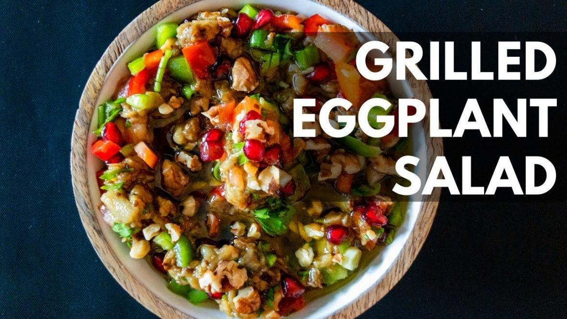 How to Make Grilled Eggplant Salad – Vegan Recipe